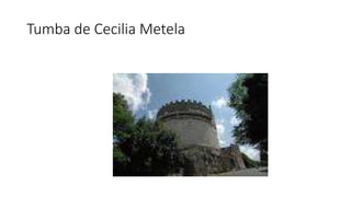 Tumba de Cecilia Metela 
 