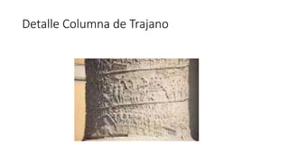 Detalle Columna de Trajano 
 