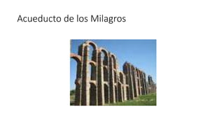 Acueducto de los Milagros 
 