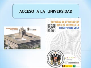 ACCESO A LA UNIVERSIDAD
 