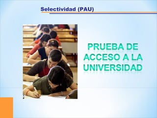 Selectividad (PAU)
 