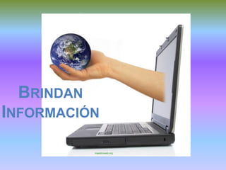 BRINDAN
INFORMACIÓN

           maestroweb.org
 