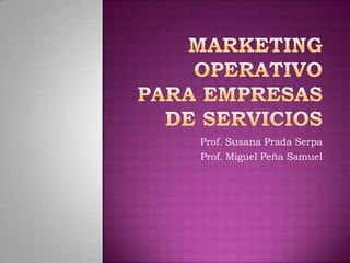 Prof. Susana Prada Serpa
Prof. Miguel Peña Samuel
 