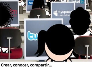 Crear, conocer, compartir…
 
