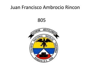 Juan Francisco Ambrocio Rincon

           805
 