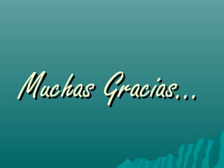 Muchas Gracias…
 