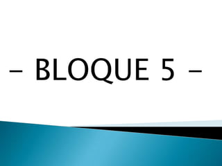 - BLOQUE 5 -
 