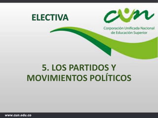 5. LOS PARTIDOS Y
MOVIMIENTOS POLÍTICOS
 