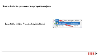 Procedimiento para crear un proyecto en Java
Paso 1: Clic en New Project o Proyecto Nuevo
 
