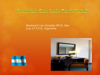 Boulevard Las Canadas 9010, San
Luis CP 5710, Argentina
 
