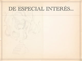 DE ESPECIAL INTERÉS...
 