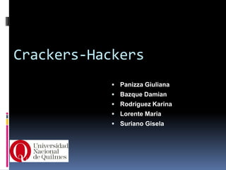 Crackers-Hackers Panizza Giuliana Bazque Damian Rodriguez Karina Lorente Maria Suriano Gisela 