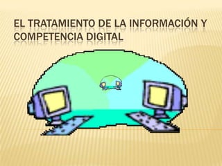 El tratamiento de la información y competencia digital 