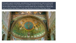 En la parte superior del ábside, extendiéndose horizontalmente por toda la anchura del 
arco se representa a Cristo dentro de un medallón circular. A sus lados, en medio de un 
mar de nubes estilizadas se hallan los símbolos alados de los evangelistas El Águila (San 
Juan), el Hombre (San Mateo), el León (San Marcos) y el Ternero o Toro (San Lucas). 
 