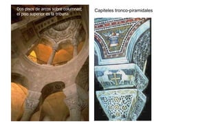 Dos pisos de arcos sobre columnas; Capiteles tronco-piramidales 
el piso superior es la tribuna 
 