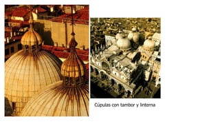 Cúpulas con tambor y linterna 
 