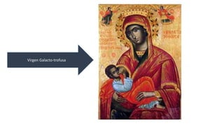 Virgen Galacto-trofusa 
 