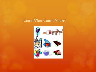 Count/Non-Count Nouns
 
