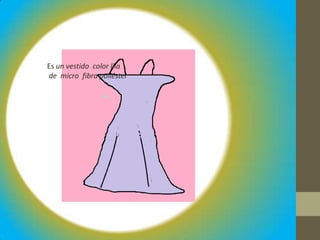Es un vestido color lila
de micro fibra poliéster

 