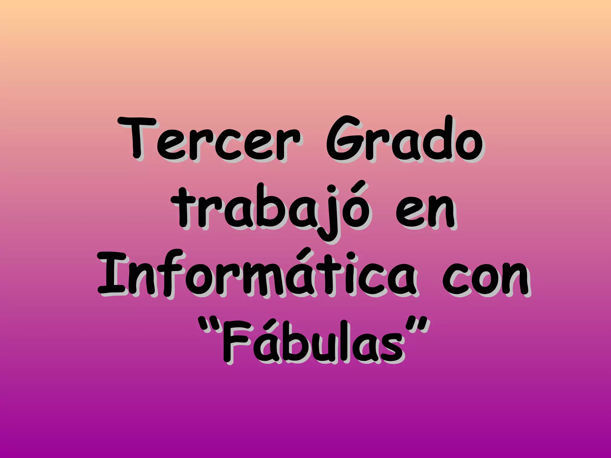 Tercer Grado trabajó en Informática con “ Fábulas ”