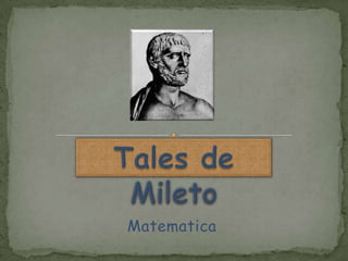 Tales de Mileto            Matematica 