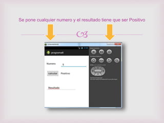 
Se pone cualquier numero y el resultado tiene que ser Positivo