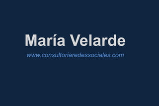 María Velarde
www.consultoriaredessociales.com
 