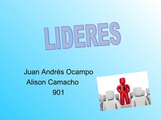 Juan Andrés Ocampo
Alison Camacho
901
 