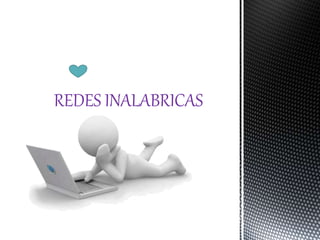 REDES INALABRICAS
 