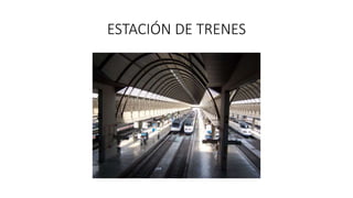 ESTACIÓN DE TRENES