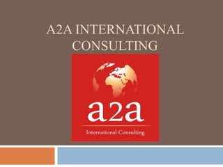 A2A INTERNATIONAL
CONSULTING
 
