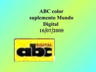 ABC color  suplemento Mundo  Digital  16/07/2009 