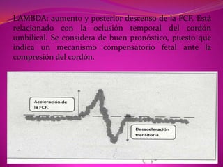 ACELERACIONES PERIODICASAumento de la frecuencia cardiaca fetal en relación de las contracciones uterinas, es de muy mal pronóstico para la vida del feto . FISIOPATOLOGIA  -Mecanismo no absolutamente comprobado -Por aumento del tono simpático.-Por comprensión de la vena umbilical-Se asocia con distocia funicular.-No se modifica con oxigenoterapia ni con  atropina administrada en directo al feto.