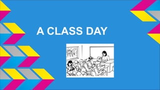 A CLASS DAY
 