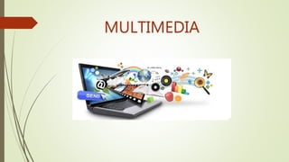 MULTIMEDIA
 