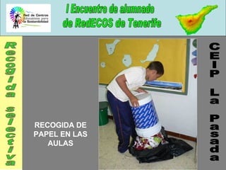 RECOGIDA DE PAPEL EN LAS AULAS CEIP La Pasada Recogida selectiva 