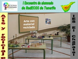 Arte y reciclaje IES El Chapatal Arte con material reciclado 