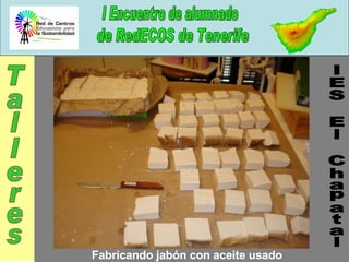 IES El Chapatal Talleres Fabricando jabón con aceite usado 