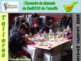Talleres EASD Fernando Estévez Taller de pan Taller de almogrote Taller de bisutería 
