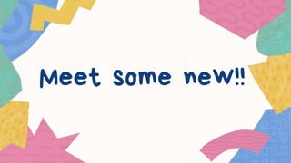 Meet some new!!
 