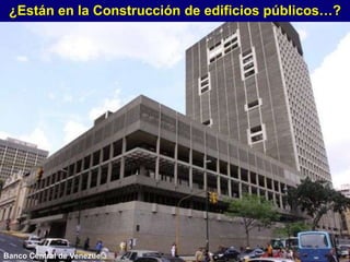 Poliedro de Caracas Edificio Sede PDVSA
Parque Central Tribunal Supremo de Justicia
 