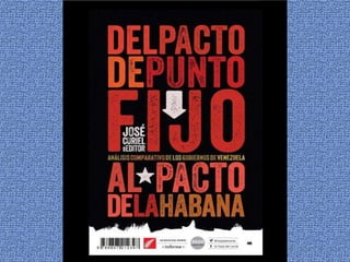 Del Pacto de Punto Fijo Al Pacto de la Habana. Autor de resumen: Eduardo Paez Pumar. Coautora del libro en el área educati...