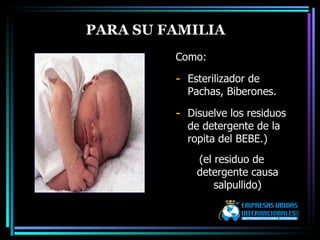 PARA SU FAMILIA Como: Esterilizador de Pachas, Biberones. Disuelve los residuos de detergente de la ropita del BEBE.) (el residuo de detergente causa salpullido) 