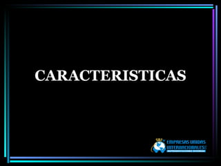 CARACTERISTICAS 