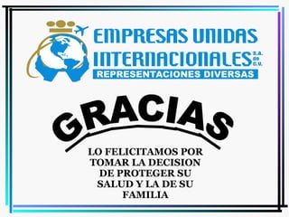 LO FELICITAMOS POR TOMAR LA DECISION DE PROTEGER SU SALUD Y LA DE SU FAMILIA 
