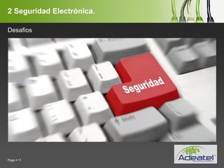 YOUR LOGO
Page  11
2 Seguridad Electrónica.
Desafios
 