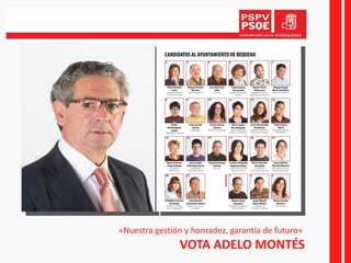 «Nuestra gestión y honradez, garantía de futuro»  VOTA ADELO MONTÉS 