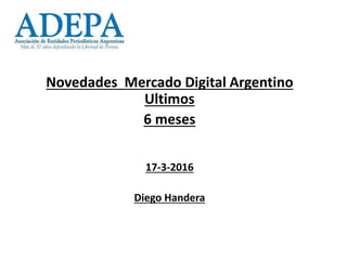 Novedades Mercado Digital Argentino
Ultimos
6 meses
17-3-2016
Diego Handera
 