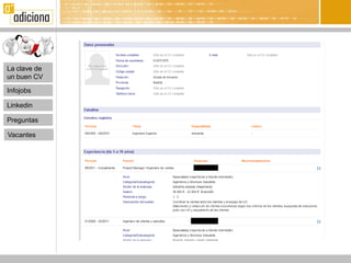 La clave de
un buen CV

Infojobs

Linkedin

Preguntas

Vacantes
 