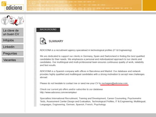 La clave de
un buen CV

Infojobs

Linkedin

Preguntas

Vacantes
 